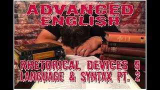 Advanced English Rhetorical Devices Review 5 part 2 LANGUAGE amp SYNTAX [upl. by Gunilla]