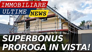 Superbonus 110 ultime notizie su una possibile proroga per ristrutturare casa [upl. by Pinckney241]