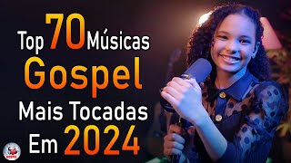 Louvores de Adoração 2024  As Melhores Músicas Gospel Mais Tocadas  Top Gospel Hinos Evangélicos [upl. by Nohtiek]