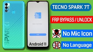 Tecno Spark 7t Android 11 Frp UnlockBypass Google Account Lock No Language Change  No Mic Icon [upl. by Therine]