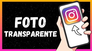 Como Deixar A FOTO TRANSPARENTE No Instagram 2024 [upl. by Irmo]