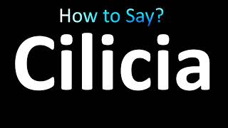 How to Pronounce Cilicia correctly [upl. by Repotsirhc755]