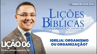 Lição 06  Igreja Organismo ou Organização  ADULTOS [upl. by Nadoj]