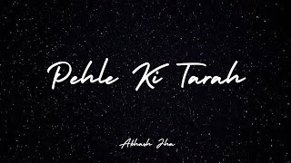 Pehle Ki Tarah Song  Abhash Jha  Lyric Video [upl. by Annahsat554]