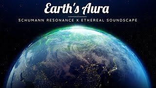 EARTHs AURA  Schumann Resonance  Ethereal Soundscapes to Calm your Mind  Meditative Mind [upl. by Eustace798]