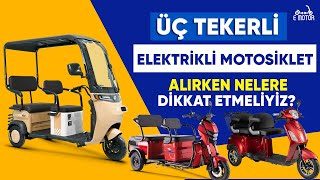 Üç Tekerlekli Elektrikli Motosiklet Alırken Nelere Dikkat Etmeliyiz [upl. by Frohne]