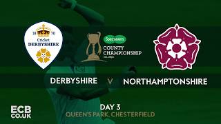 Derbyshire v Northamptonshire  Day 3 Highlights [upl. by Malachy]