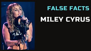 False Facts  Miley Cyrus [upl. by Toolis]