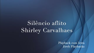 Silencio aflito Shirley Carvalhaes playback com letra [upl. by Mulligan]