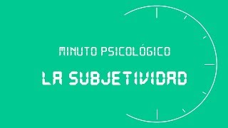 MINUTO PSICOLÓGICO  La subjetividad [upl. by Atiluap]