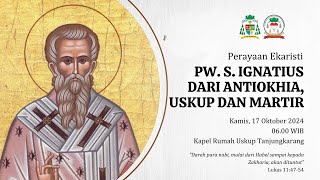 Perayaan Ekaristi PW S Ignatius dari Antiokhia Uskup dan Martir  17 Oktober 2024  0600 WIB [upl. by Muire]