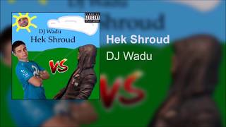 Wadu Hek  Hek Shroud Shroud Diss [upl. by Aciretahs]