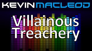 Kevin MacLeod Villainous Treachery [upl. by Brooking423]