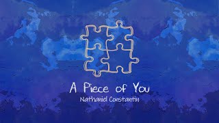 Nathaniel Constantin  A Piece of You Official Lyric Video [upl. by Lovato]