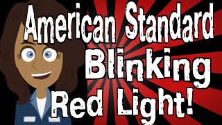 American Standard Blinking Red Light [upl. by Addiego667]