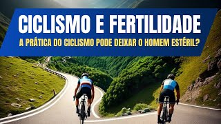 A PRÁTICA DO CICLISMO PODE DEIXAR OS HOMENS ESTÉRIL [upl. by Ahtamat]