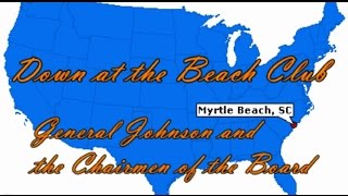 General Johnson  Down at the Beach Club Myrtle Beach pix [upl. by Atsahc]