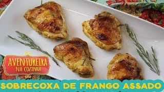 SOBRECOXA DE FRANGO ASSADA  MUITO FÁCIL 🍗 [upl. by Eppesiug]