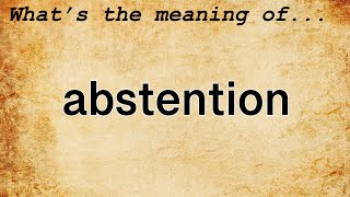 Abstention Meaning  Definition of Abstention [upl. by Saval]