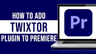 How to Add Twixtor Plugin in Premiere Pro Tutorial [upl. by Cloutman]