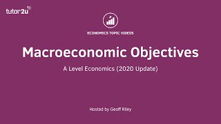 Macroeconomic Objectives 2020 Update  ALevel Economics [upl. by Kcirdes]