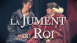 La Jument Du Roi  Pièce de Théâtre  Axel Blind  Marina Cristalle  JL Silvi [upl. by Nyvrem157]