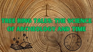 Tree Ring Tales The Science of Archaeology and Time [upl. by Adnof155]