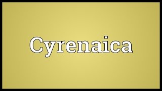 Cyrenaica Meaning [upl. by Anawahs]