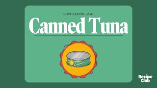 CANNED TUNA  Recipe Club Podcast [upl. by Nnylyoj]