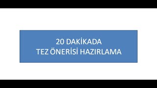 1 20 DAKİKADA TEZ ÖNERİSİ HAZIRLAMA ABONE OLMAYI UNUTMAYIN [upl. by Hnilym23]