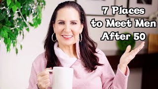 7 Places To Meet Men after 50 [upl. by Imoyn]