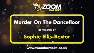 Sophie Ellis Bextor  Murder On The Dancefloor  Karaoke Version from Zoom Karaoke [upl. by Ardis]