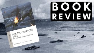 Book Review Arctic Convoys 1942 The Luftwaffe cuts Russias lifeline [upl. by Chickie]