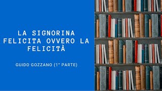 quotLa Signorina Felicita ovvero La Felicitàquot  Guido Gozzano 1° parte  Autori del Novecento [upl. by Valda95]