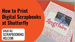 How to Print Digital Scrapbooks at Shutterfly 2020 [upl. by Ferretti209]