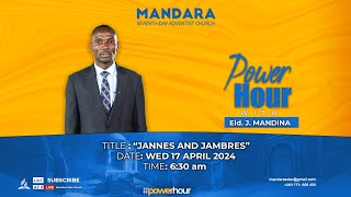 Power Hour  Eld J Mandina Title Jannes and Jambres Date WED 17 April 2024 [upl. by Brownley285]