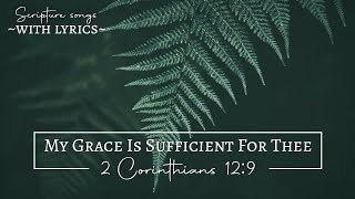 2 Corinthians 129 KJV My Grace Is Sufficient For Thee  Scripture Songs with lyrics [upl. by Ellecram]