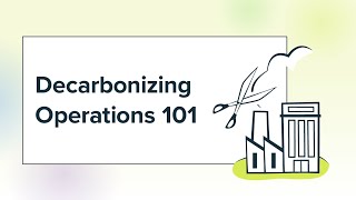 Decarbonizing Operations 101 5 critical steps for optimizing operations [upl. by Ojeibbob]