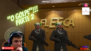 O GOLPE  PARTE 2 quotBANCO FLEECAquot  PAULINHO LOKO  GTA RP  COMPLEXO [upl. by Eislehc]