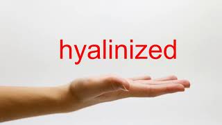 How to Pronounce hyalinized  American English [upl. by Toback]