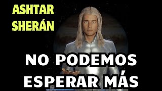 DEBES ESTAR LISTO NO PODEMOS ESPERAR ✨Mensaje de ASHTAR SHERÁN ✨ Camino a la Luz ashtar [upl. by Afra]