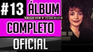 Pahola Marino 13  Amigo Ven A Jesucristo Album Completo Oficial [upl. by Halonna50]