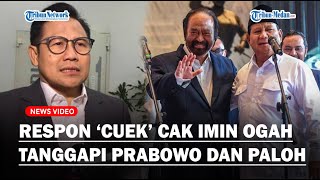 Respon ‘Cuek’ Cak Imin Ogah Respon Pertemuan Prabowo dan Surya Paloh  Gak Ada Tanggapan [upl. by Trever]