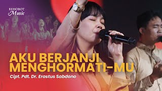 Aku Berjanji MenghormatiMu Live  Rehobot Music [upl. by Germana]