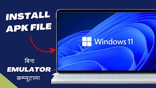 RunInstall APK Files on Windows 11 PC without Emulator  कम्प्युटरमा APK File Install गर्नुहोस [upl. by Yniar]