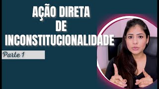 ADI  AÇÃO DIRETA DE INCONSTITUCIONALIDADE Parte 1 [upl. by Aihsel]