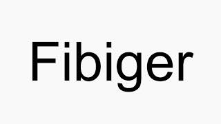 How to pronounce Fibiger [upl. by Semaj]