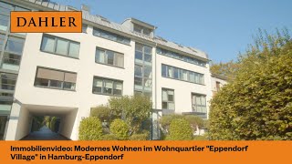 Immobilienvideo Modernes Wohnen im Wohnquartier quotEppendorf Villagequot in HamburgEppendorf [upl. by Gusella]