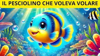 Il pesciolino che voleva volare  Storie per bambini  Favole per bambini [upl. by Annatnom934]