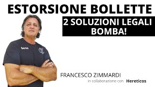 ESTORSIONE BOLLETTE 2 SOLUZIONI LEGALI BOMBA ZIMMARDI [upl. by Pauletta214]